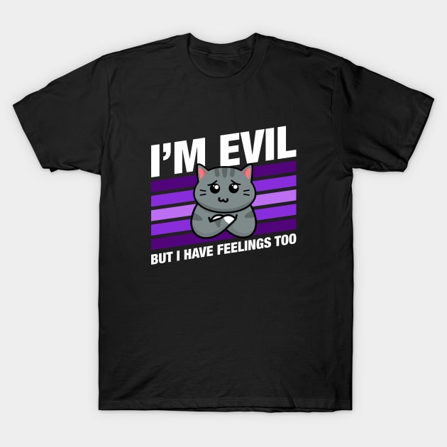 Im Evil But I Have Feelings Cute Funny Cat Quotes T-Shirt by pixeptional